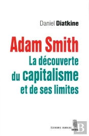 Adam Smith ; La Découverte Du Capitalisme Et De Ses Limites