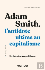 Adam Smith, L'Antidote Ultime Au Capitalisme : Sa Théorie Du Capabilisme
