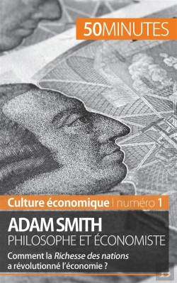 Bertrand.pt - Adam Smith Philosophe Et Économiste : Comment La Richesse Des Nations A-T-Elle Révolutionné L'Économie ?
