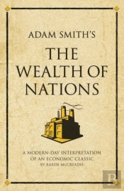 Adam Smith'S The Wealth Of Nations : A Modern-Day Interpretation Of An Economic Classic