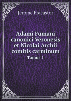 Bertrand.pt - Adami Fumani Canonici Veronesis Et Nicolai Archii Comitis Carminum Tomus 1