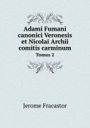 Adami Fumani Canonici Veronesis Et Nicolai Archii Comitis Carminum Tomus 2