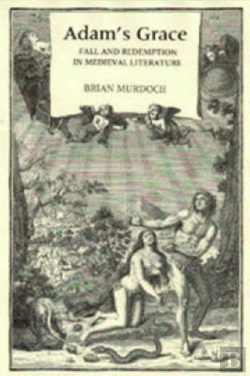 Bertrand.pt - Adam'S Grace: Fall And Redemption In Medieval Literature