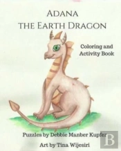 Adana The Earth Dragon - Coloring And Activity Book