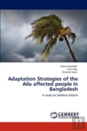 Adaptation Strategies Of The Aila Affected People In  Bangladesh