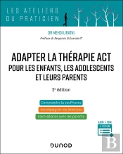 Adapter La Thérapie Act Pour Les Enfants, Les Adolescents Et Leurs Parents (2e Édition)