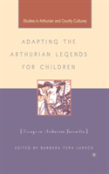 Adapting The Arthurian Legends For Children