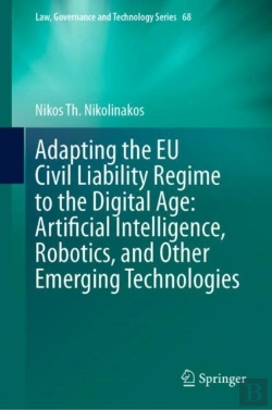 Bertrand.pt - Adapting The Eu Civil Liability Regime To The Digital Age: Artificial Intelligence, Robotics, And Other Emerging Technologies