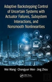 Adaptive Backstepping Control Of Uncertain Systems With Actuator Failures, Subsystem Interactions, And Nonsmooth Nonlinearities
