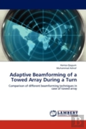 Adaptive Beamforming Of A Towed Array During A Turn