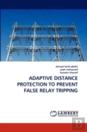 Adaptive Distance Protection To Prevent False Relay Tripping