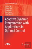 Adaptive Dynamic Programming With Applications In Optimal Control