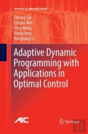 Adaptive Dynamic Programming With Applications In Optimal Control