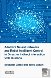 Adaptive Neural Networks And Robot Intelligent Control In Direct Or Indirect Interaction With Humans