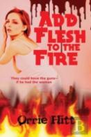 Add Flesh To The Fire
