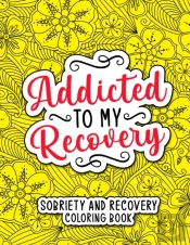 Addicted To My Recovery
