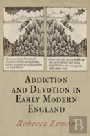 Addiction And Devotion In Early Modern England
