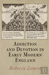 Addiction And Devotion In Early Modern England