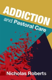 Addiction And Pastoral Care