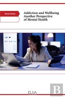 Addiction And Wellbeing Another Perspective Of Mental Health