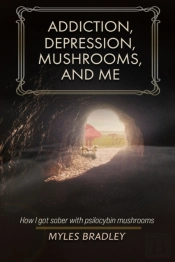 Addiction, Depression, Mushrooms, And Me