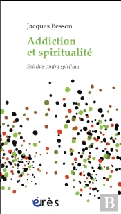 Addiction Et Spiritualité ; Spiritus Contra Spiritum