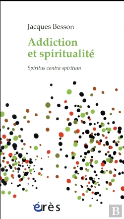 Bertrand.pt - Addiction Et Spiritualité ; Spiritus Contra Spiritum