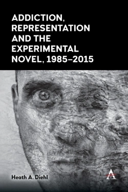 Bertrand.pt - Addiction, Representation And The Experimental Novel, 1985-2015