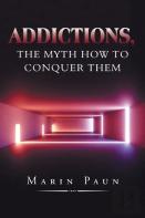 Addictions, The Myth How To Conquer Them