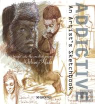 Addictive Â€“ An Artistâ€™S Sketchbook