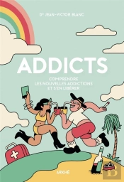 Addicts : Comprendre Les Nouvelles Addictions Et S'En Libérer