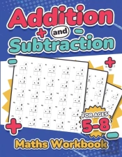 Addition And Subtraction Maths Workbook | Kids Ages 5-8 | Adding And Subtracting | 110 Timed Maths Test Drills| Kindergarten, Grade 1, 2 And 3 | Year 1, 2,3 And 4 | Ks2 | Large Print | Paperback