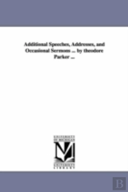 Bertrand.pt - Additional Speeches, Addresses, And Occasional Sermons ... By Theodore Parker ...