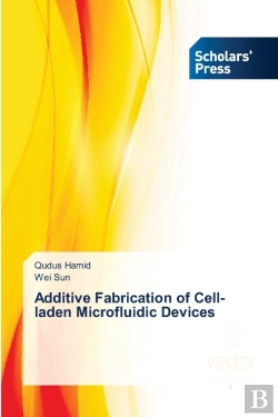 Bertrand.pt - Additive Fabrication Of Cell-Laden Microfluidic Devices