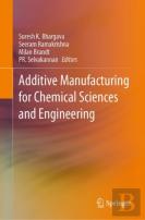 Additive Manufacturing For Chemical Sciences And Engineering