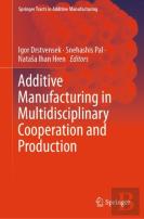Additive Manufacturing In Multidisciplinary Cooperation And Production