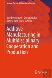Additive Manufacturing In Multidisciplinary Cooperation And Production
