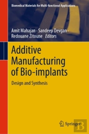 Additive Manufacturing Of Bio-Implants