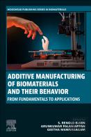 Additive Manufacturing Of Biomaterials And Their Behavior
