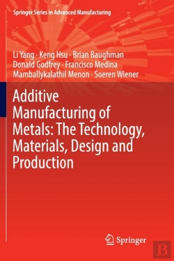 Bertrand.pt - Additive Manufacturing Of Metals: The Technology, Materials, Design And Production