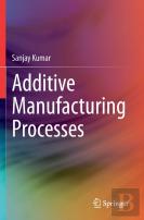 Additive Manufacturing Processes
