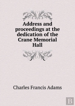 Bertrand.pt - Address And Proceedings At The Dedication Of The Crane Memorial Hall