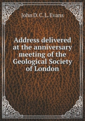 Address Delivered At The Anniversary Meeting Of The Geological Society Of London