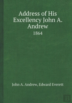 Bertrand.pt - Address Of His Excellency John A. Andrew 1864