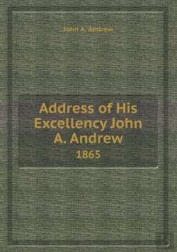 Bertrand.pt - Address Of His Excellency John A. Andrew 1865