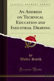 Address On Technical Education And Industrial Drawing