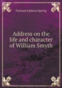 Address On The Life And Character Of William Smyth