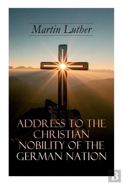 Bertrand.pt - Address To The Christian Nobility Of The German Nation