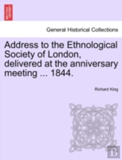 Bertrand.pt - Address To The Ethnological Society Of London, Delivered At The Anniversary Meeting ... 1844.