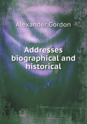Addresses Biographical And Historical